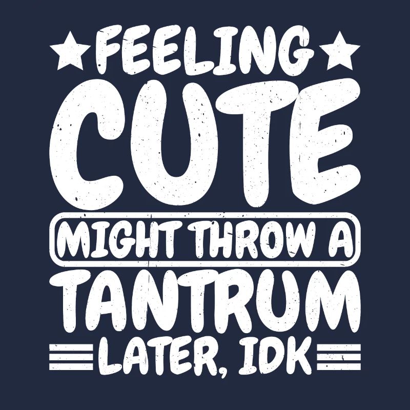 Feeling Cute, Might Throw A Tantrum Later, Idk 8
