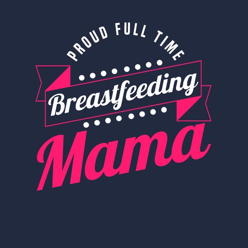 Breastfeeding Normalized Proud Full Time
