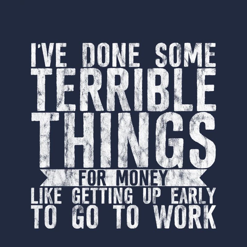I've Done Some Terrible Things For Money 3