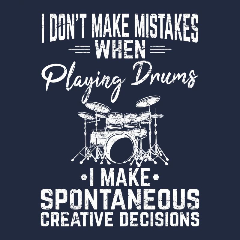 I Don't Make Mistakes Funny Drummer Percussion Dru