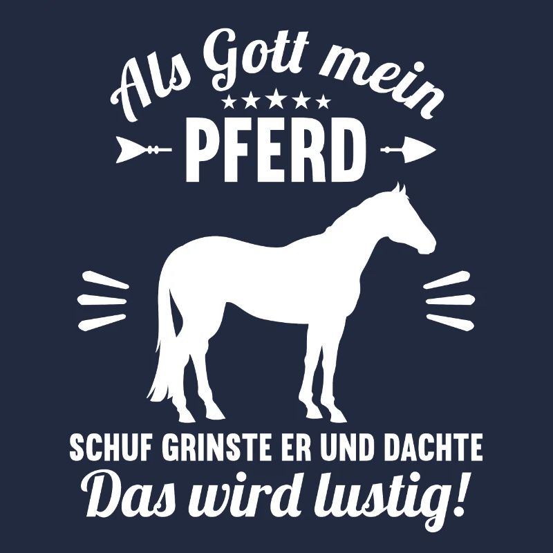Als Gott mein Pferd schuf das wird lustig Pferd