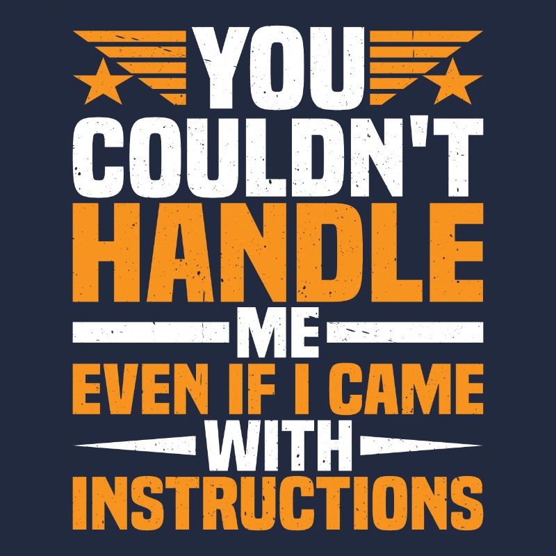 You Couldn't Handle Me Even With Instructions