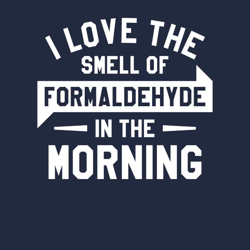 J’adore l’odeur du formaldéhyde le matin