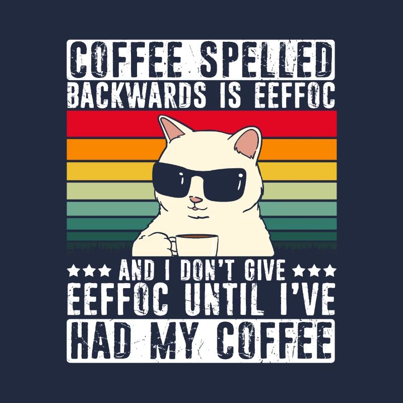 Coffee spelled backwards is Eeffoc - Spruch