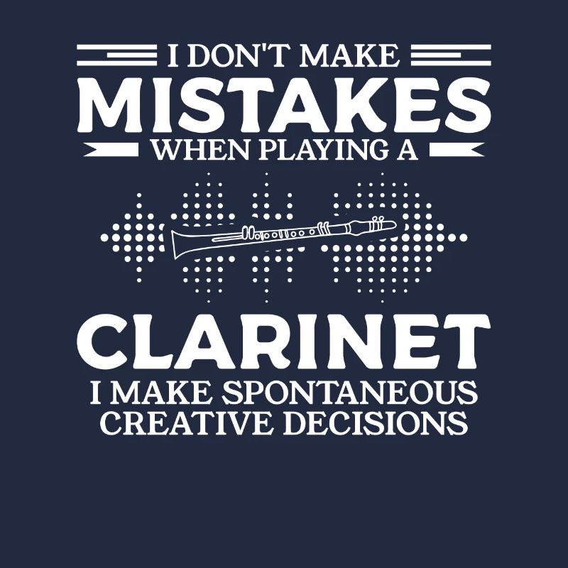 I Don't Make Mistakes When Playing A Clarinet