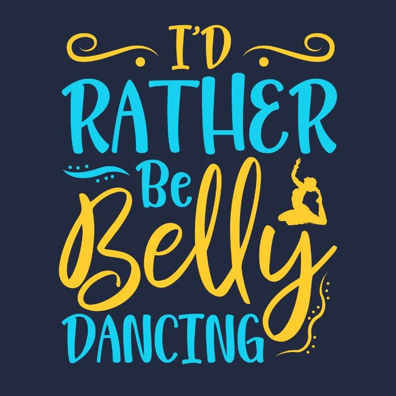 I'd Rather Be Belly Dancing Belly Dance