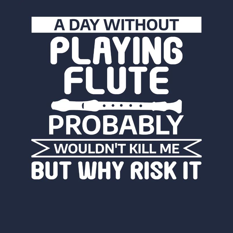 A Day Without Playing Flute Probably Wouldn't Kill