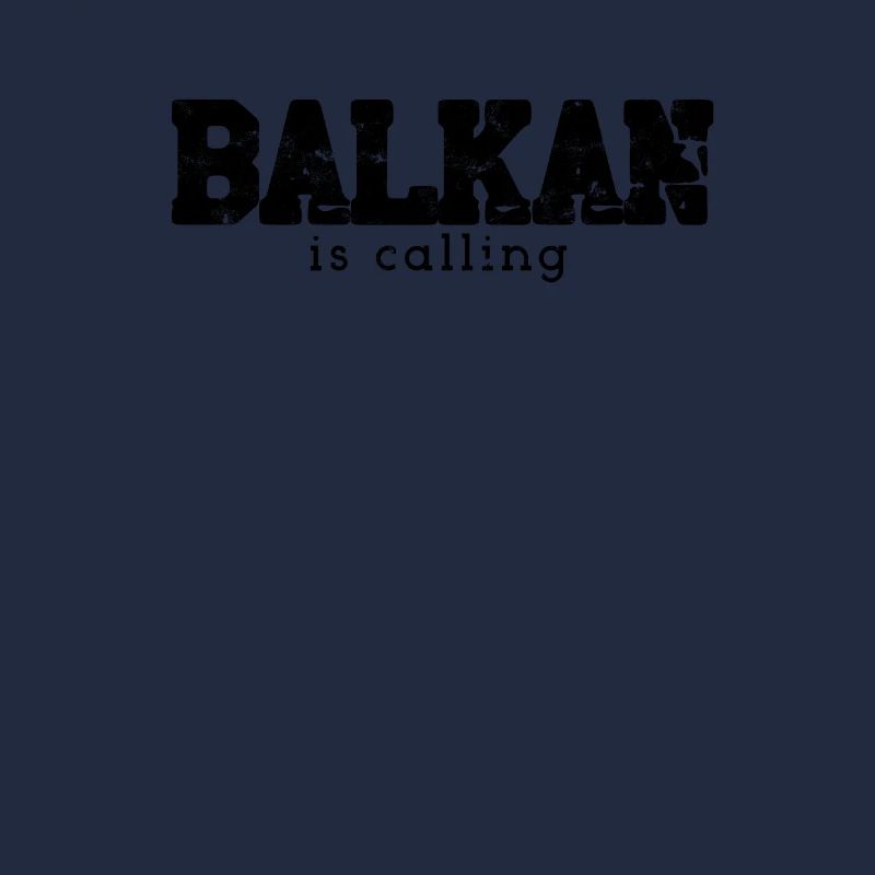 Balkan saying BALKAN is calling gift idea