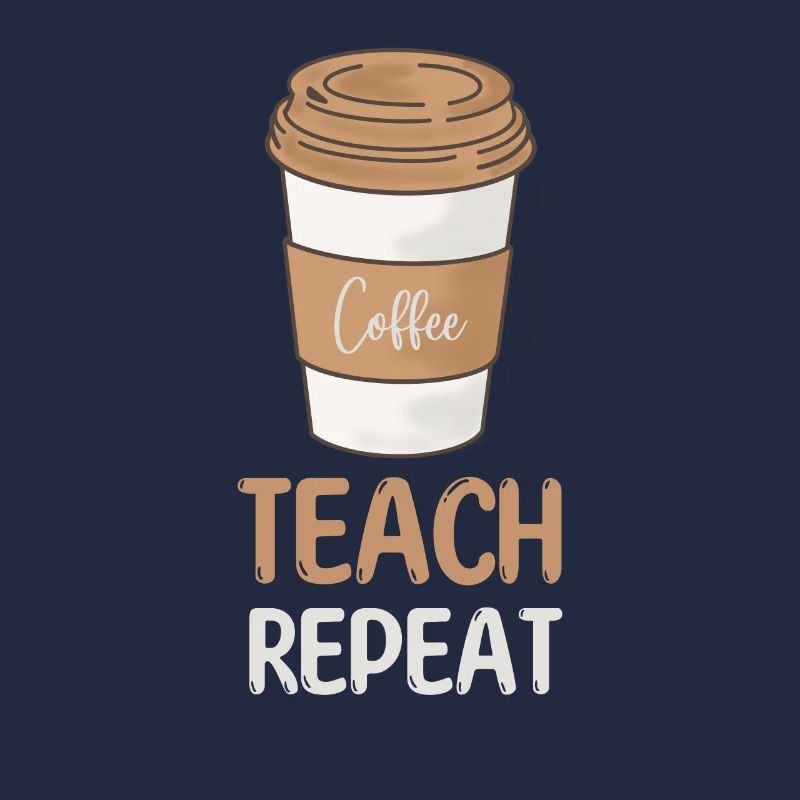 Coffee Teach Repeat Teacher Appreciation