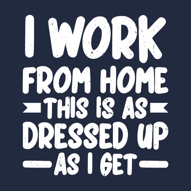 I Work From Home, This Is As Dressed Up As I Get 2