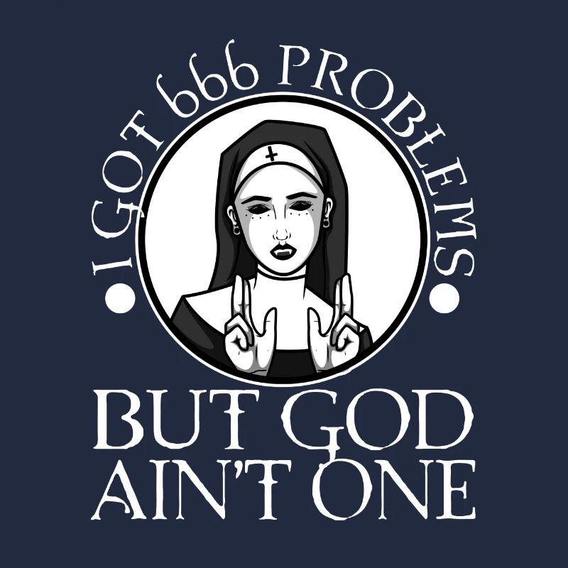 I Got 666 Problems But God Ain't One