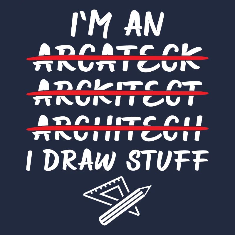 Architect - I'm An Architect I Draw Stuff