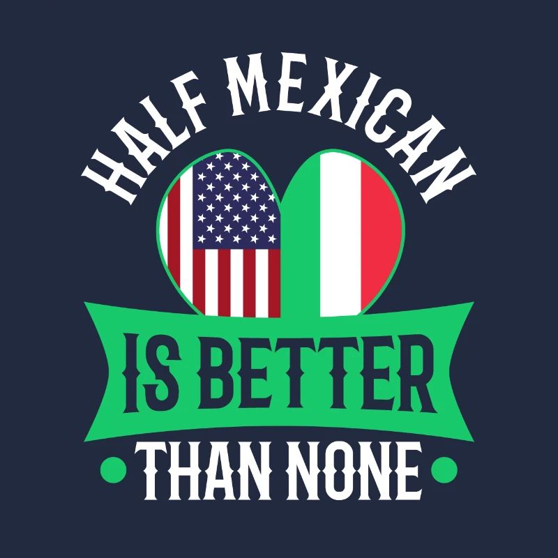 Half Mexican Is Better Than None