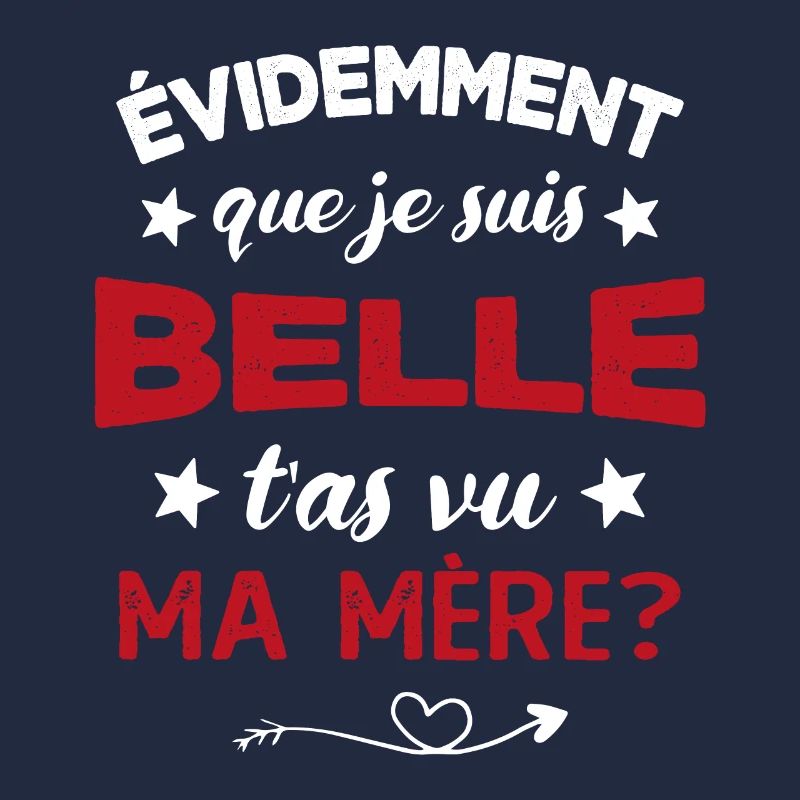 évidemment que je suis belle t'as vu ma mère