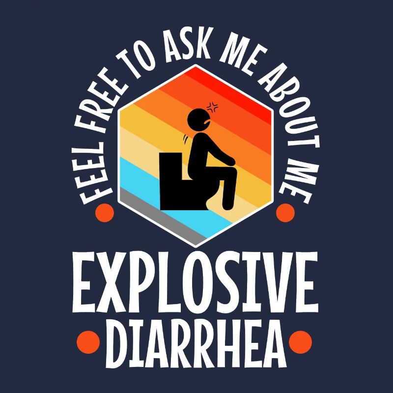 Ask me about my explosive diarrhea
