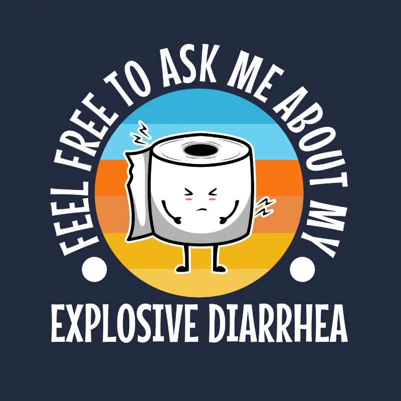 Ask me about my explosive diarrhea
