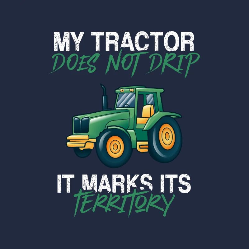 My tractor doesn't drip it marks its territory far