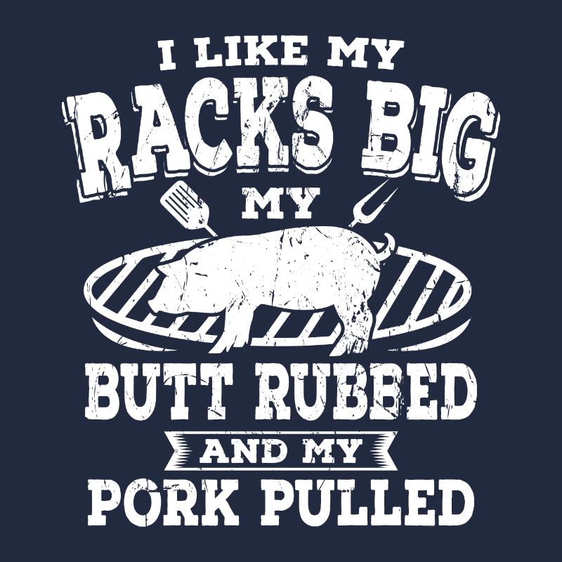 My Butt Rubbed My Pork Pulled BBQ Grillen Grill