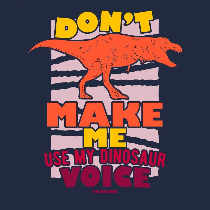 Ne me faites pas utiliser ma voix de dinosaure