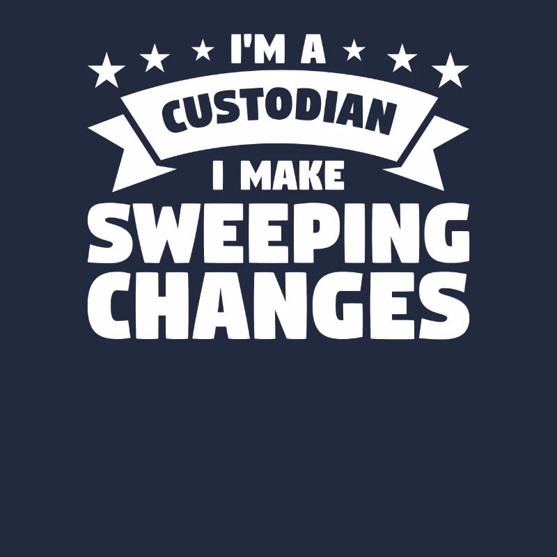 I'm A Custodian I Make Sweeping Changes School Jan