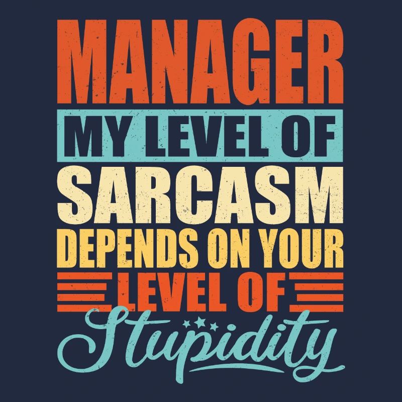 Manager sarcasm Funny manager