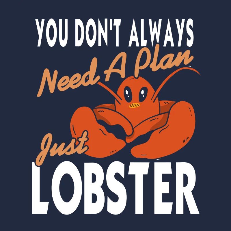 Always need a plan just lobster