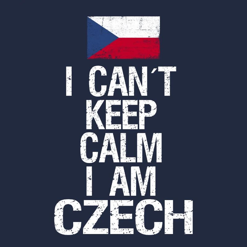 I can not Keep Calm I am Tscheche