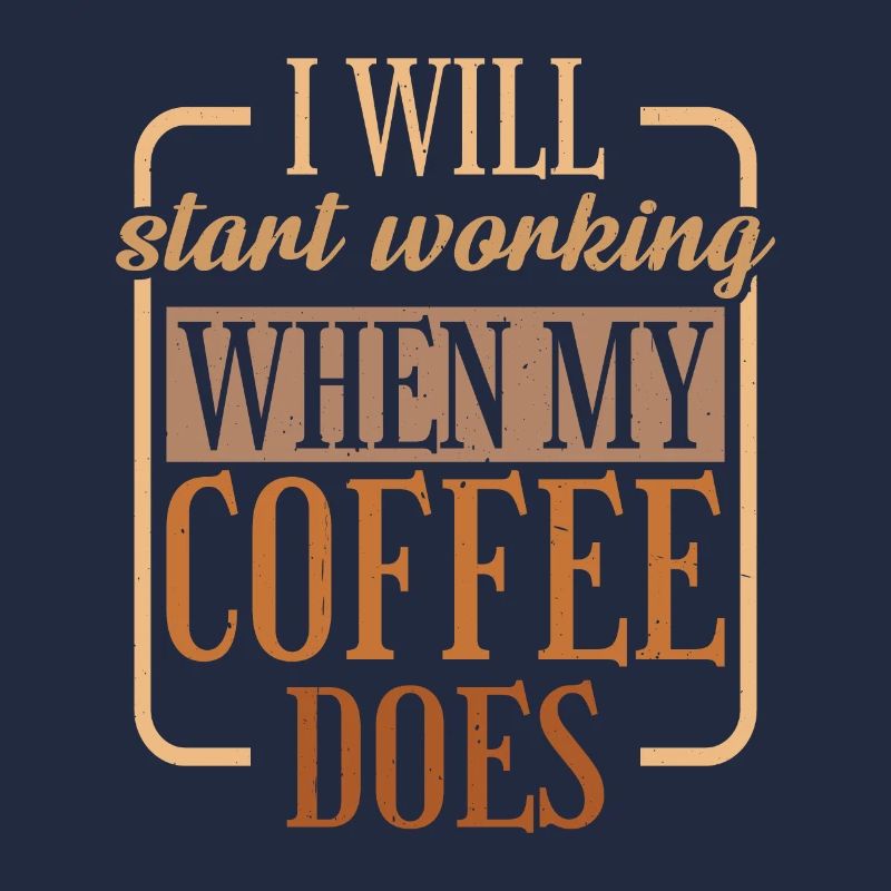 I Will Start Working When My Coffee Does 2