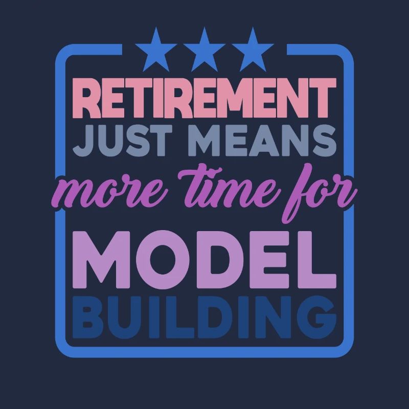 Retirement Means More Time For Model Building 2