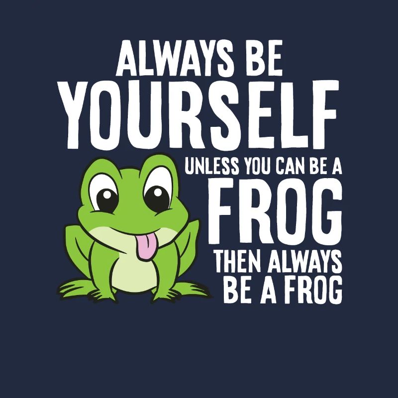 Frösche Sei immer du selbst, außer du kannst ein