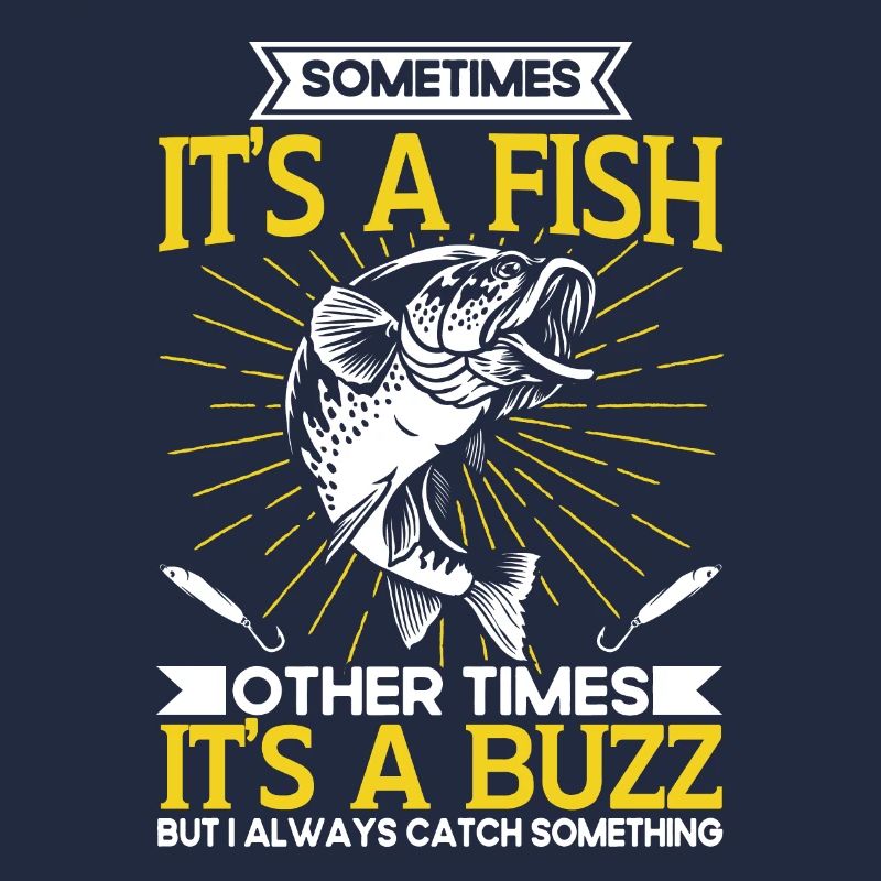Sometimes Its A Fish Other Times Its A Buzz