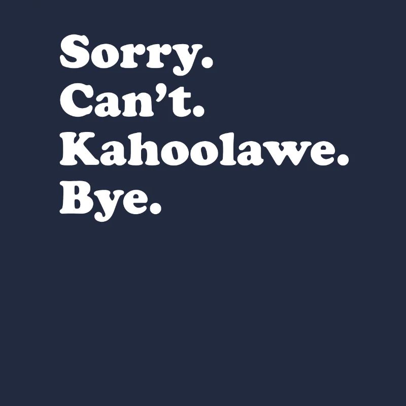 Tut Mir Leid, Can't Bye - Kahoolawe