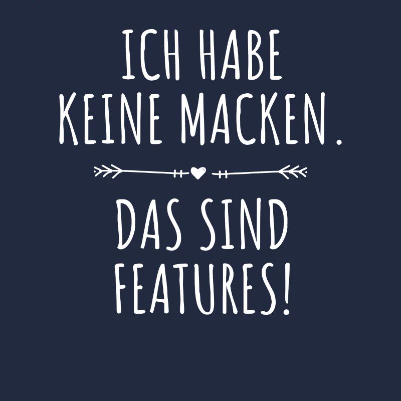 Ich Habe Keine Macken Das Sind Features Bug Macke