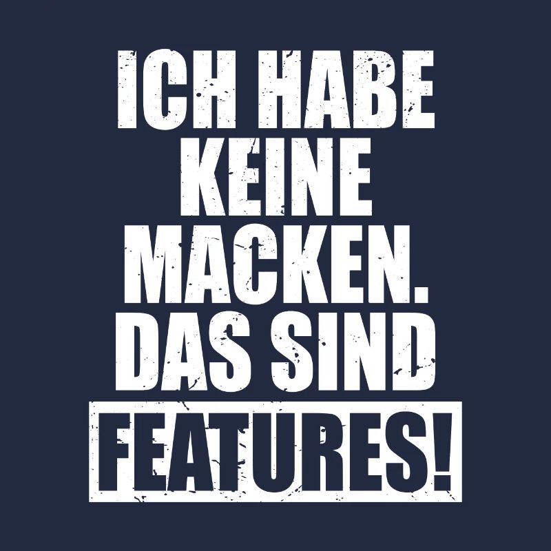 Ich Habe Keine Macken Das Sind Features Bug Macke