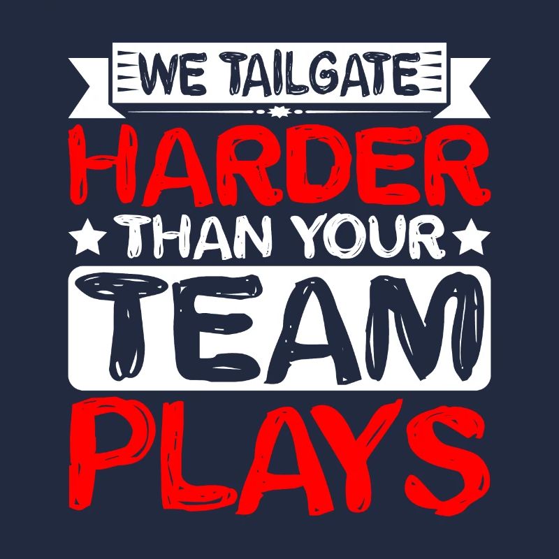 We Tailgate Harder Than Your Team Plays 2