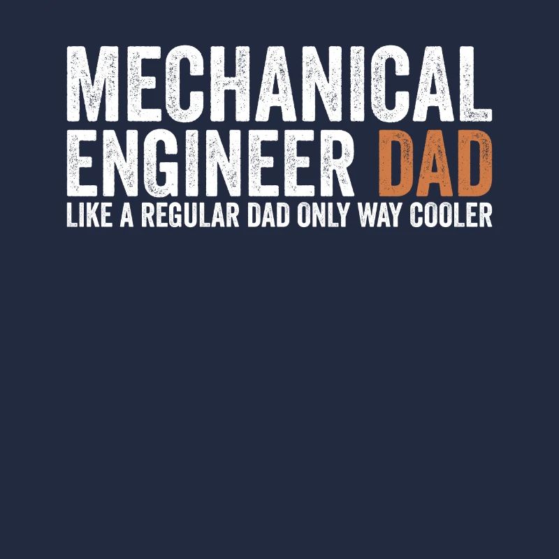 Father - Mechanical Engineer