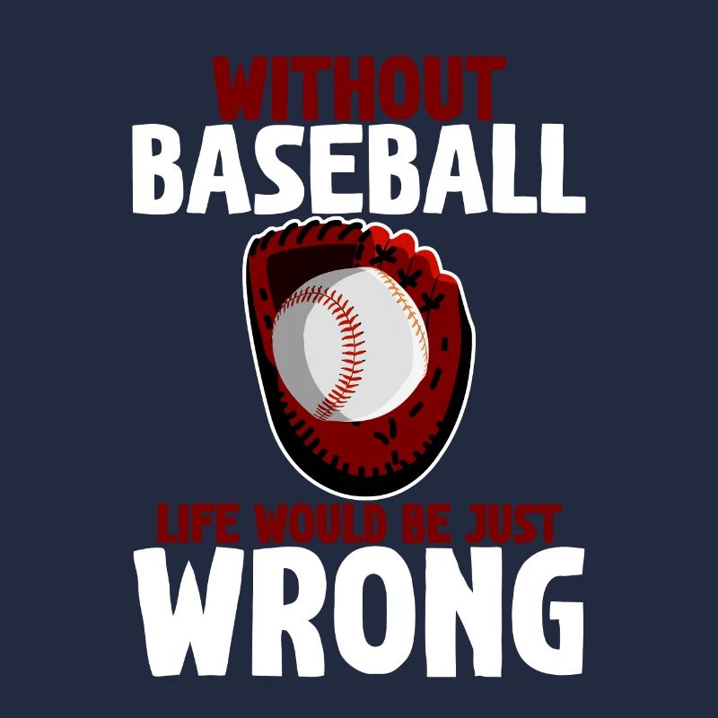 Without Baseball, Life Would Be Just Wrong 2