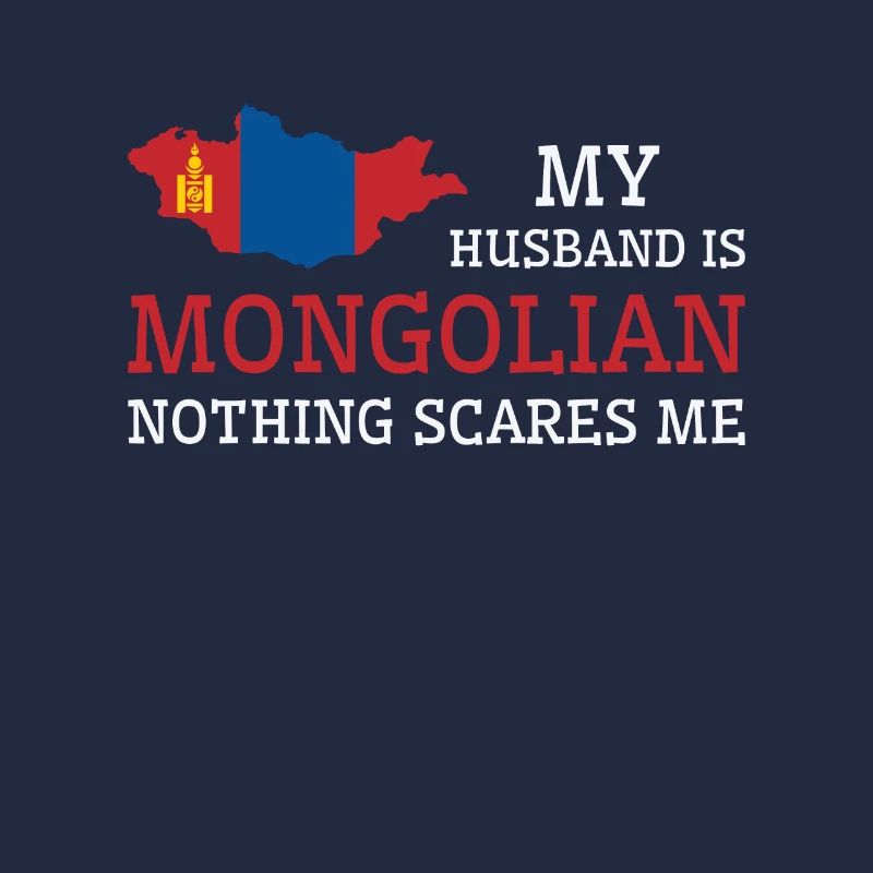 Nothing Scares Me Mongolian Husband Mongolia