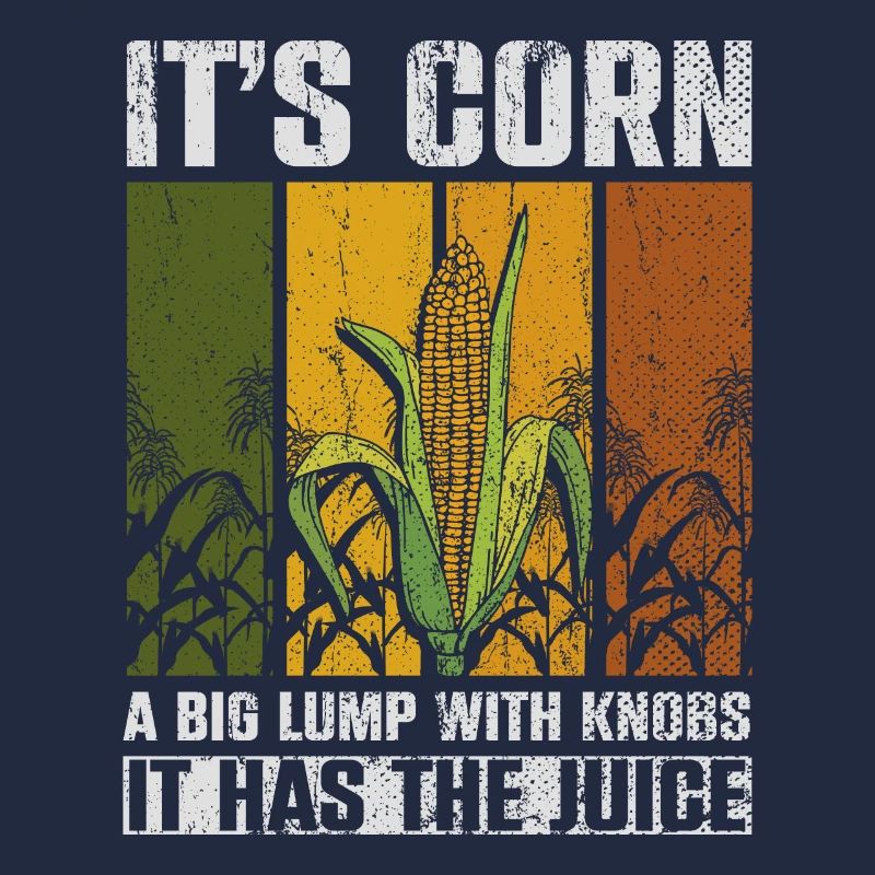 Its Corn A Big Lump With Knobs It Has The Juice