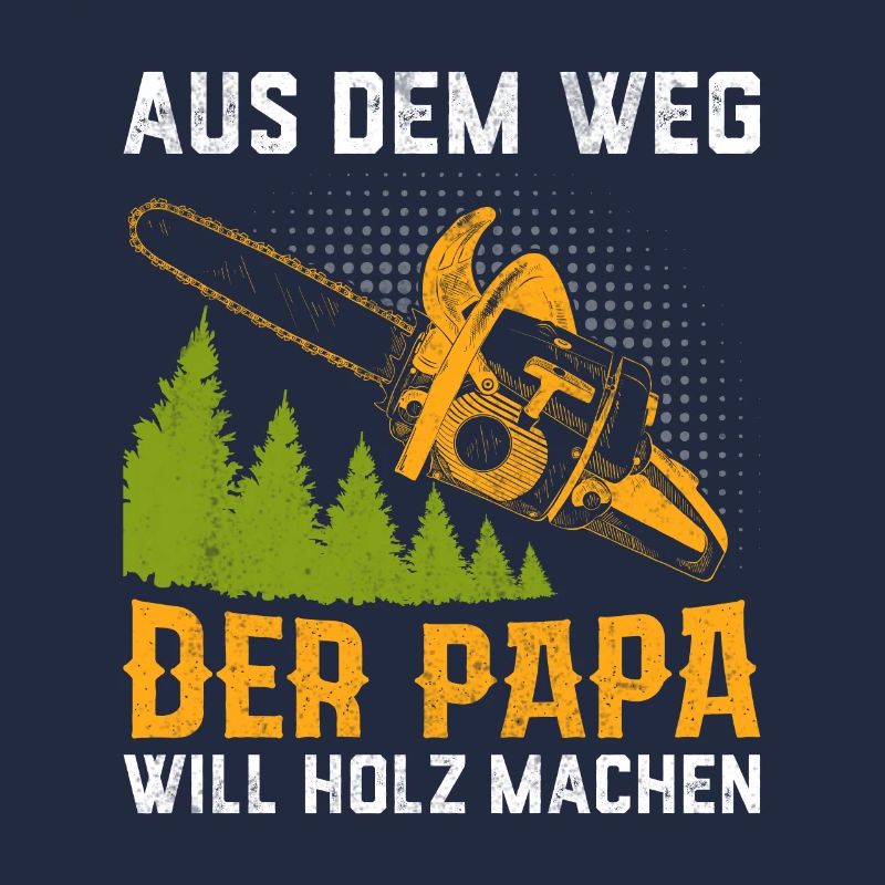 Der Papa Will Holz Machen