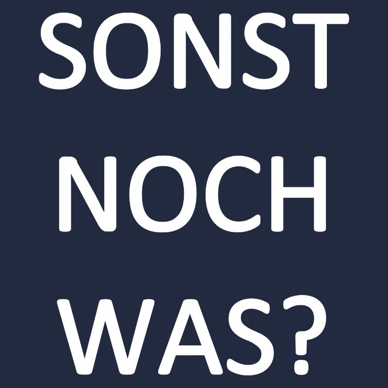sonst noch was?