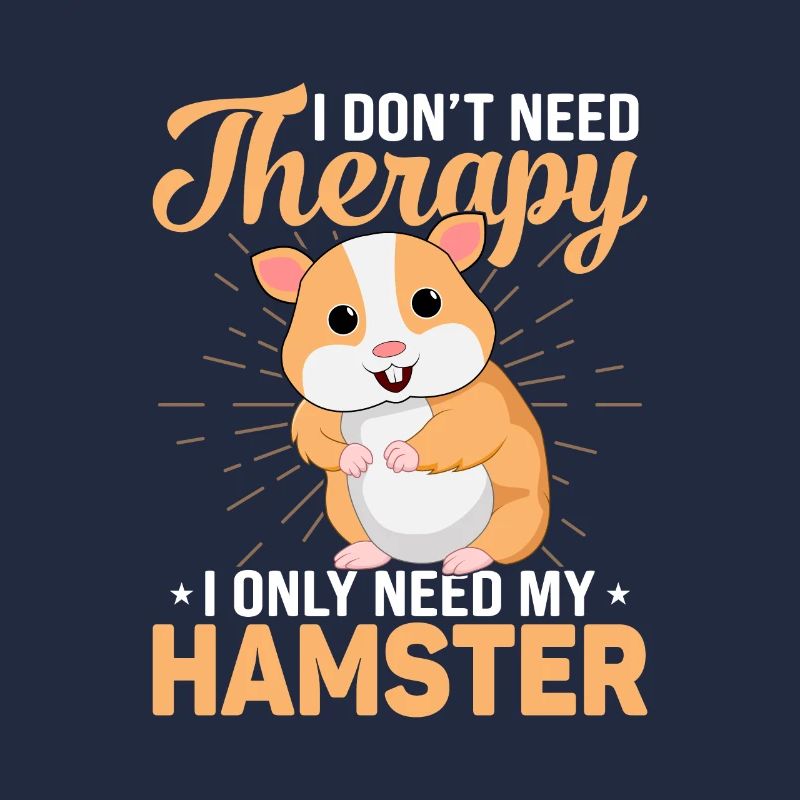 I don't need a therapy i only need my hamster