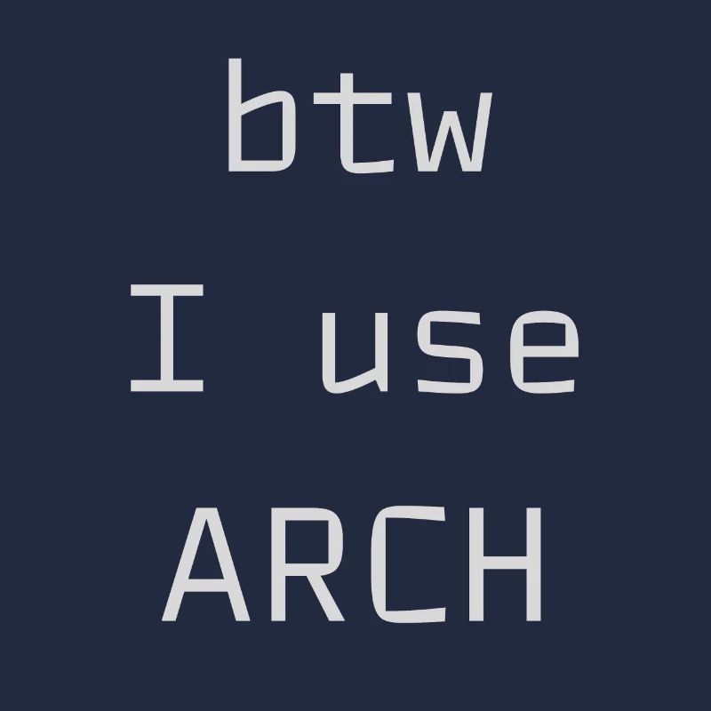btw I use Arch Linux