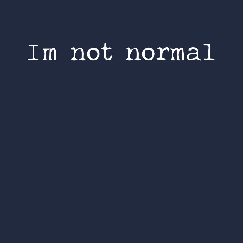 Ich bin nicht normal sarkastisch
