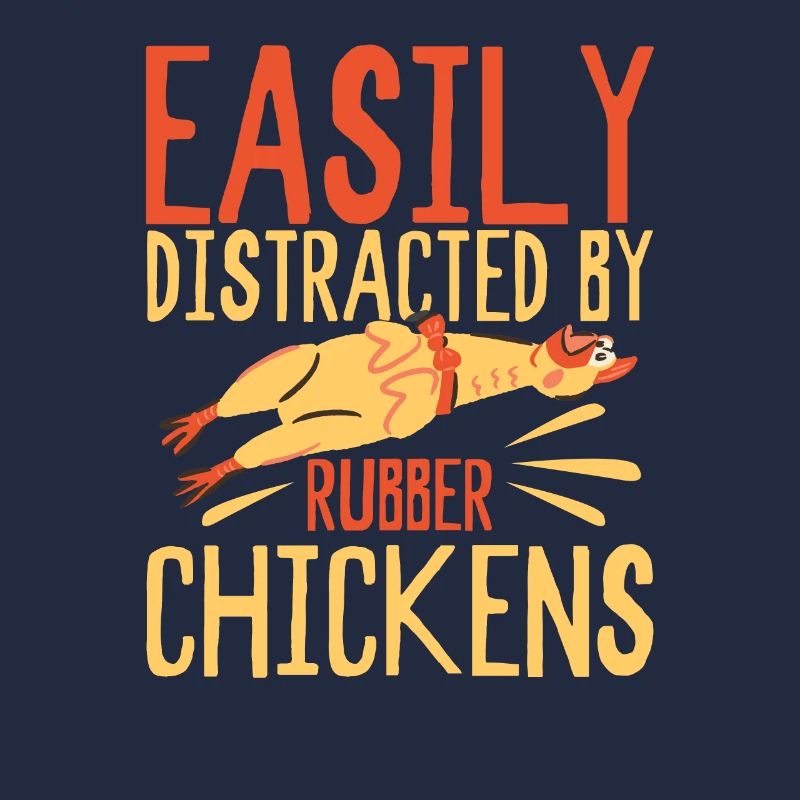 Easily Distracted By Rubber Chickens