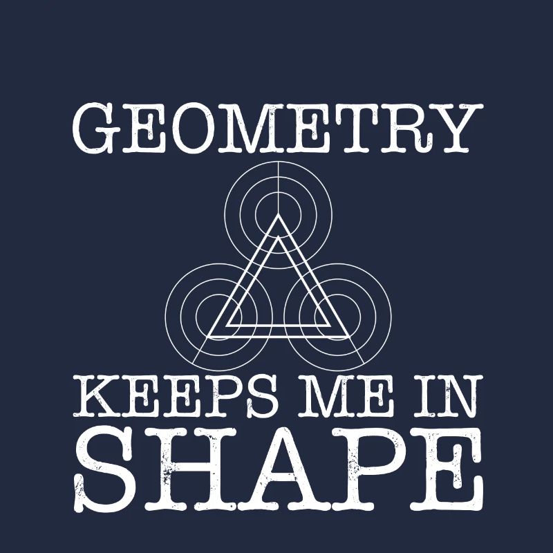 Geometry Keeps Me In Shape