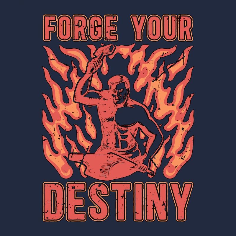 Forging Forge Your Destiny Iron Worker Blacksmiths