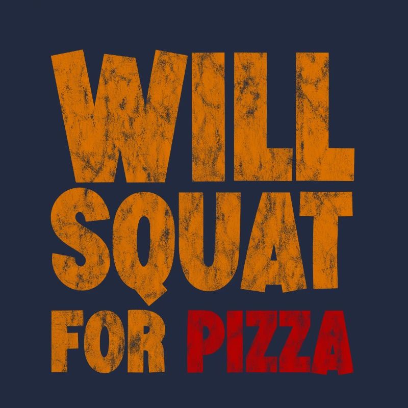Will Squat For Pizza 3