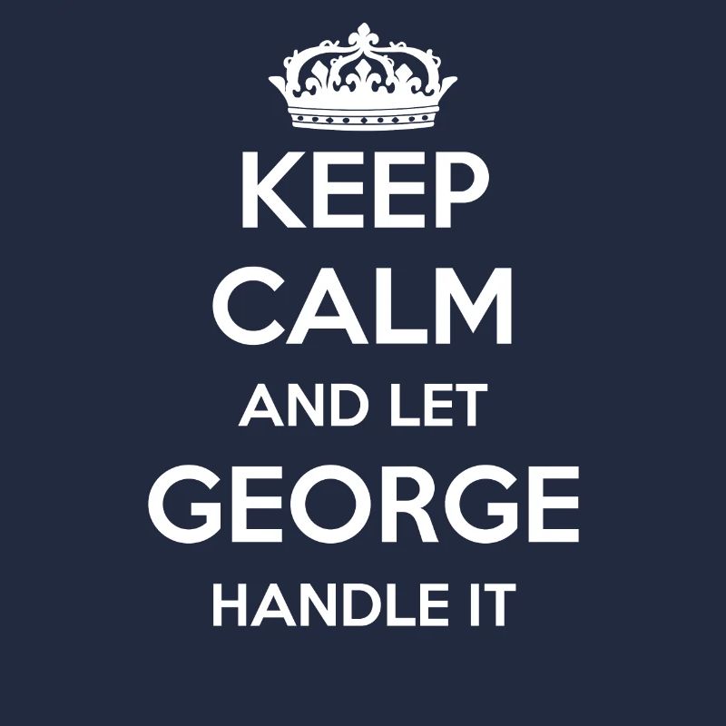 Keep Calm Handle It - Prénom Nom Drôle George