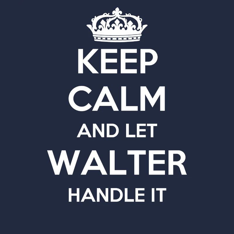 Keep Calm Handle It - First Name Surname Funny Walter